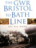 The GWR Bristol to Bath Line by MAGGS, Colin G.